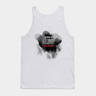 Jesus is Alive End of Story Christian Tank Top